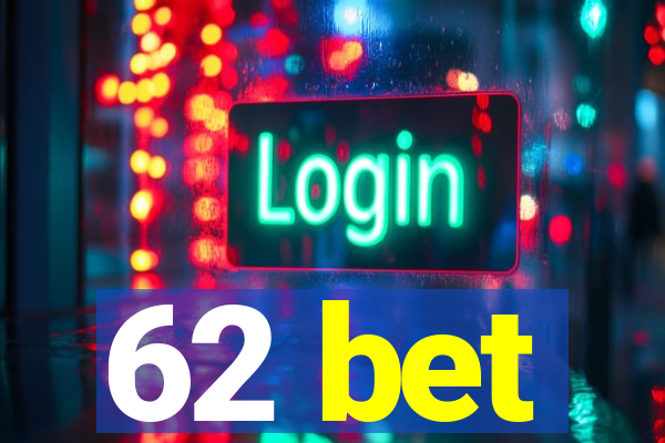 62 bet